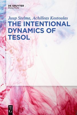 Juup Stelma, Achilleas Kostoulas, Juup Achilleas Stelma Kostoulas - Intentional Dynamics of TESOL, Häftad