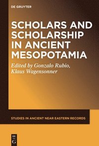 bokomslag Scholars and Scholarship in Ancient Mesopotamia