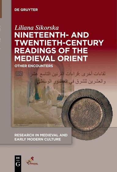 Liliana Sikorska - Nineteenth- and Twentieth-Century Readings of the Medieval Orient, Häftad