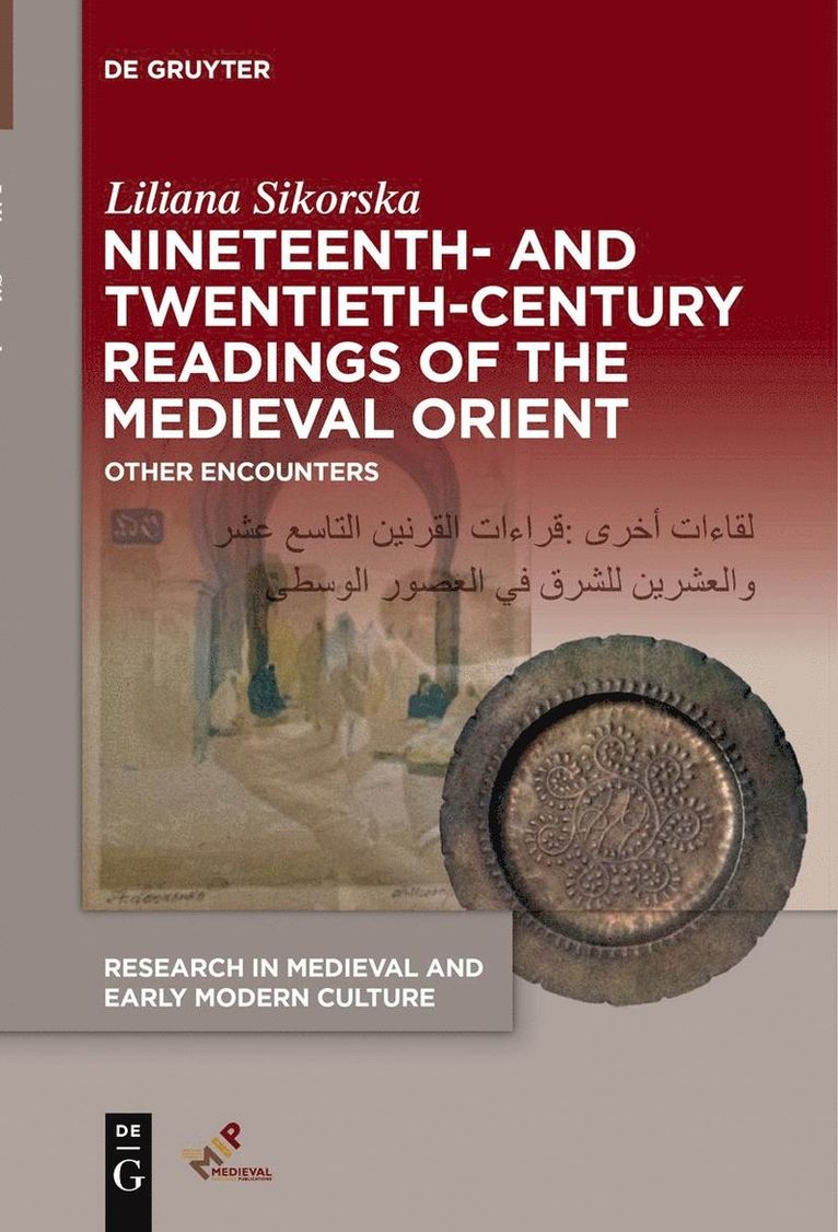 Liliana Sikorska - Nineteenth- and Twentieth-Century Readings of the Medieval Orient, Häftad
