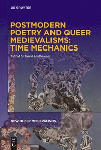 bokomslag Postmodern Poetry and Queer Medievalisms: Time Mechanics