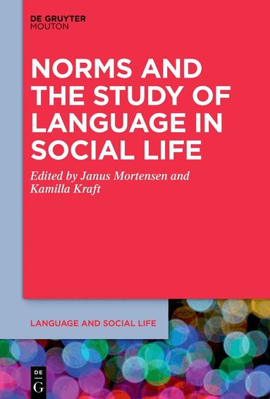 Janus Mortensen, Kamilla Kraft - Norms and the Study of Language in Social Life, Häftad