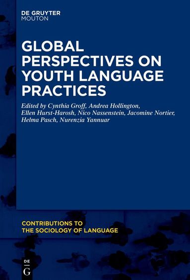 Cynthia Groff, Andrea Hollington, Ellen Hurst-Harosh, Nico Nassenstein, Jacomine Nortier, Helma Pasch, Nurenzia Yannuar - Global Perspectives on Youth Language Practices, Häftad