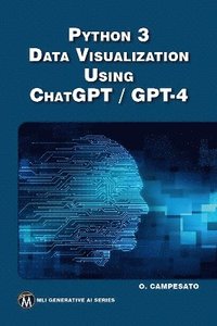 bokomslag Python 3 and Data Visualization Using ChatGPT /GPT-4