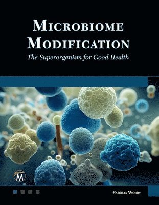 Microbiome Modification: The Superorganism for Good Health 1