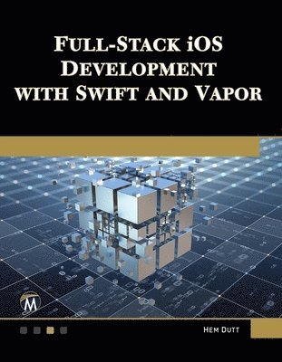 Full Stack iOS Development with Swift and Vapor 1