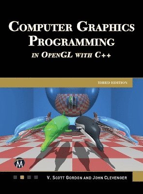 Scott Gordon, John Clevenger, V. Scott John Gordon Clevenger - Computer Graphics Programming in OpenGL with C++, Inbunden