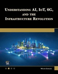 bokomslag Understanding AI, IoT, 6G and The Infrastructure Revolution