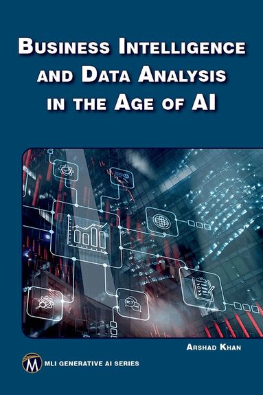 Arshad Khan - Business Intelligence and Data Analysis in the Age of AI, Häftad