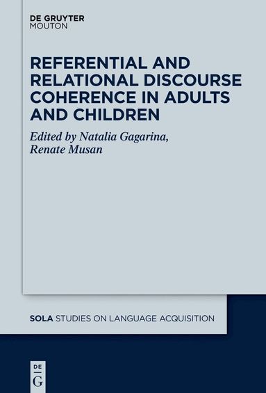 Natalia Gagarina, Renate Musan - Referential and Relational Discourse Coherence in Adults and Children, Häftad