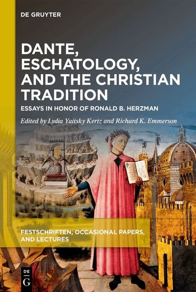 Lydia Yaitsky Kertz, Richard K. Emmerson - Dante, Eschatology, and the Christian Tradition, Inbunden