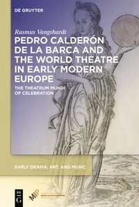 bokomslag Pedro Caldern de la Barca and the World Theatre in Early Modern Europe