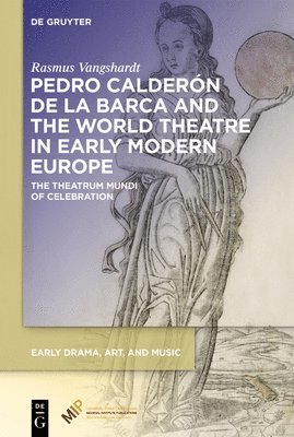 bokomslag Pedro Calderón de la Barca and the World Theatre in Early Modern Europe