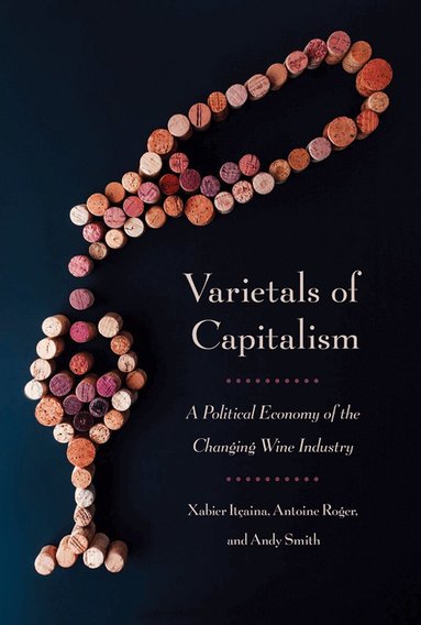 Xabier Itçaina, Antoine Roger, Andy Smith - Varietals of Capitalism, Inbunden