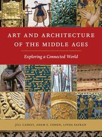 bokomslag Art and Architecture of the Middle Ages: Exploring a Connected World