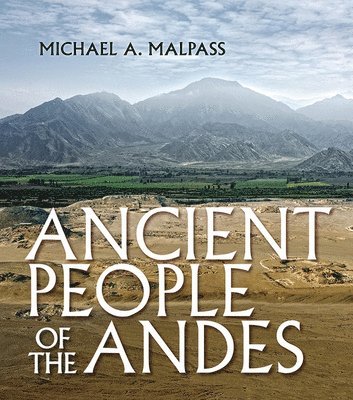 Michael A. Malpass - Ancient People of the Andes, Inbunden