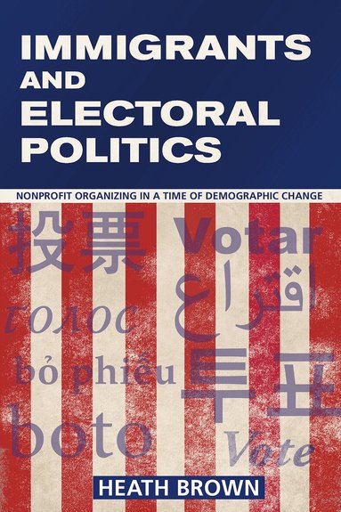 Heath Brown - Immigrants and Electoral Politics, Häftad