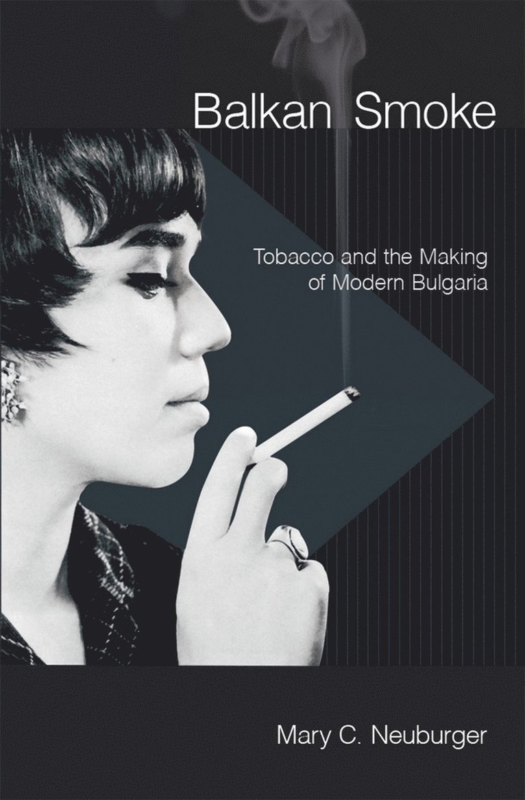 Mary C. Neuburger - Balkan Smoke, Häftad
