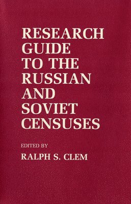 Research Guide to the Russian and Soviet Censuses 1