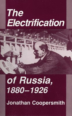 bokomslag Electrification of Russia, 1880-1926