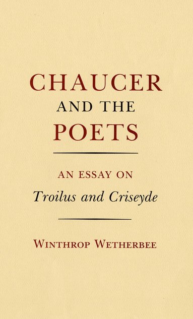 Winthrop Wetherbee - Chaucer and the Poets, Häftad