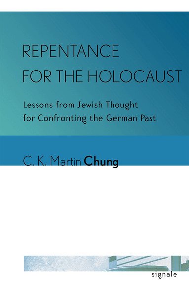 C. K. Martin Chung - Repentance for the Holocaust, Inbunden