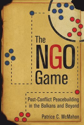 Patrice C. McMahon - NGO Game, Inbunden