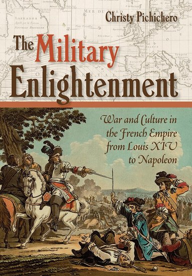 Christy L. Pichichero - Military Enlightenment, Inbunden