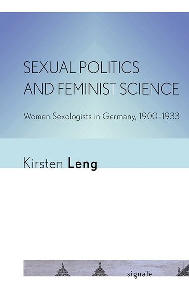 Kirsten Leng - Sexual Politics and Feminist Science, Häftad