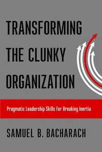 bokomslag Transforming the Clunky Organization