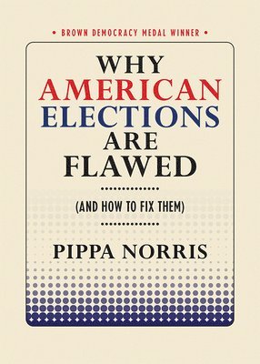 bokomslag Why American Elections Are Flawed (and How to Fix Them)