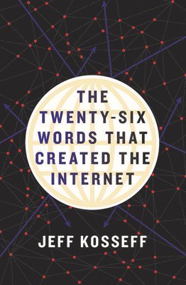The Twenty-Six Words That Created the Internet 1