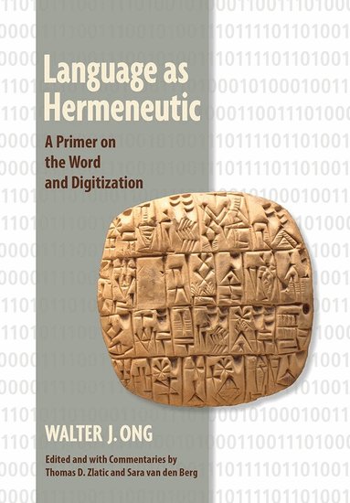 Walter J. Ong, Thomas D. Zlatic, Sara van den Berg - Language As Hermeneutic, Inbunden