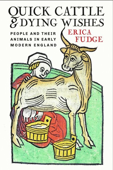 Erica Fudge - Quick Cattle and Dying Wishes, Häftad