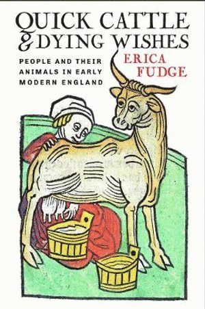 Erica Fudge - Quick Cattle and Dying Wishes, Häftad