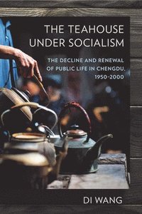 bokomslag The Teahouse under Socialism