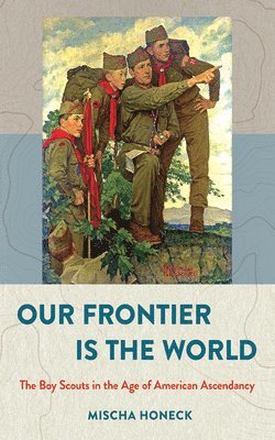 Mischa Honeck - Our Frontier Is the World, Inbunden