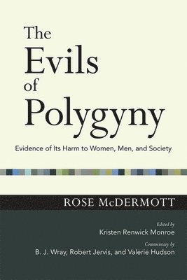 Rose McDermott, Kristen Renwick Monroe, Kristen Renwick Monroe - Evils of Polygyny, Inbunden