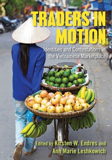 Kirsten W. Endres, Ann Marie Leshkowich - Traders in Motion, Häftad