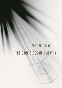 bokomslag The Dark Sides of Empathy