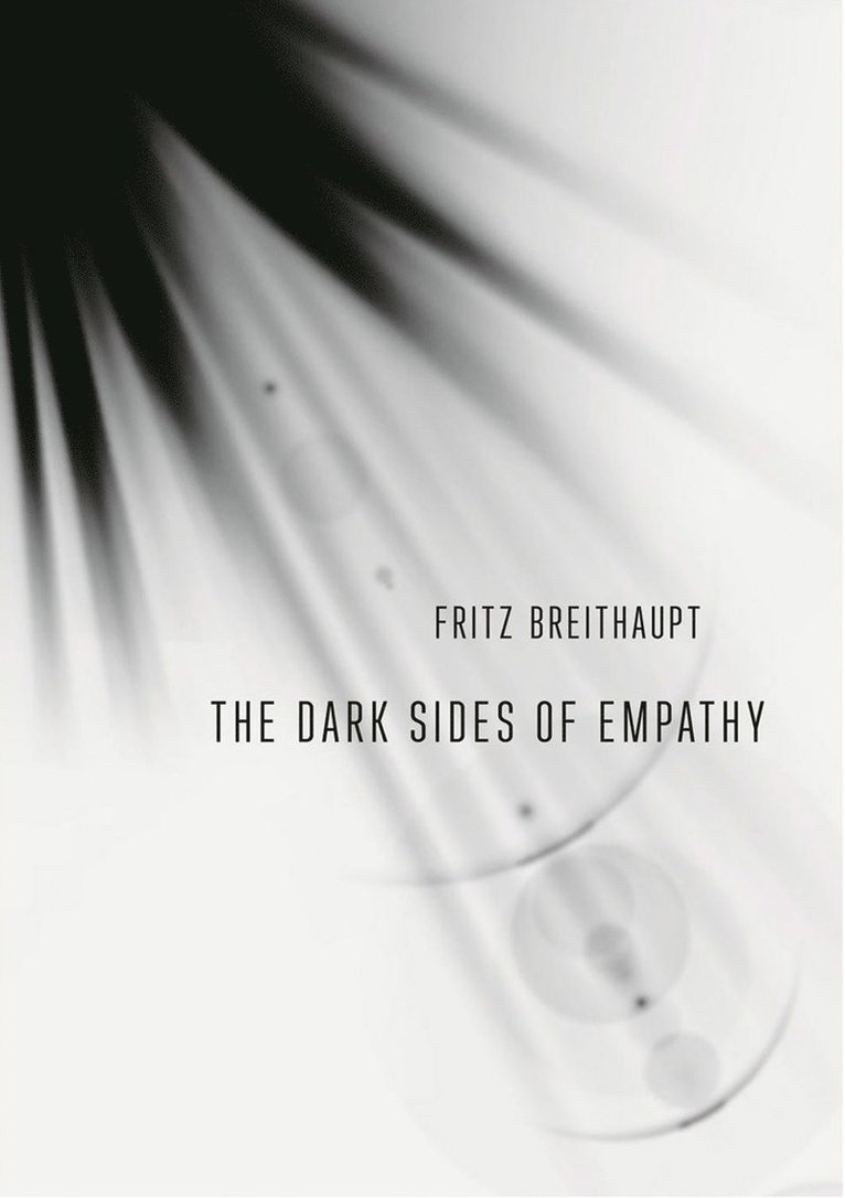 Fritz Breithaupt - Dark Sides of Empathy, Häftad