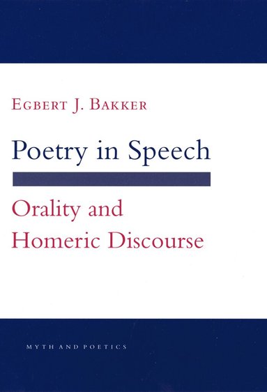Egbert J. Bakker - Poetry in Speech, Häftad
