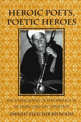 Dwight F. Reynolds - Heroic Poets, Poetic Heroes, Häftad