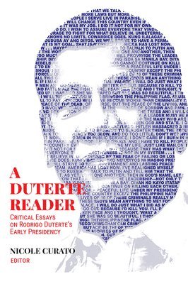 A Duterte Reader - Critical Essays on Rodrigo Duterte`s Early Presidency 1
