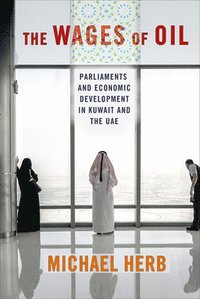 bokomslag The Wages of Oil: Parliaments and Economic Development in Kuwait and the UAE