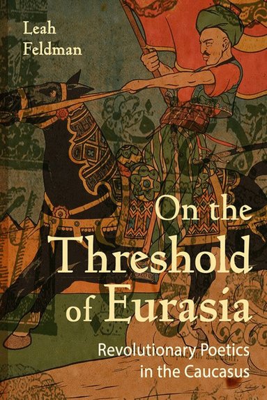 Leah Feldman - On the Threshold of Eurasia, Inbunden