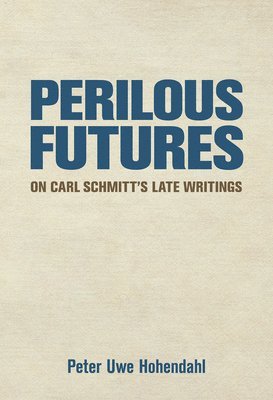 Peter Uwe Hohendahl - Perilous Futures, Inbunden