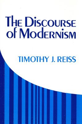 Timothy J. Reiss - Discourse of Modernism, Häftad