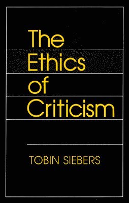 Tobin Siebers - Ethics of Criticism, Häftad