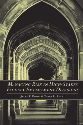 Managing Risk in High-Stakes Faculty Employment Decisions 1